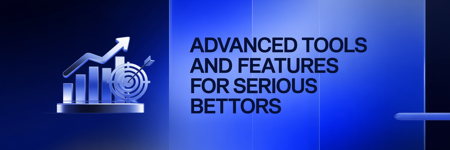 Advanced Tools and Features for Serious Bettors